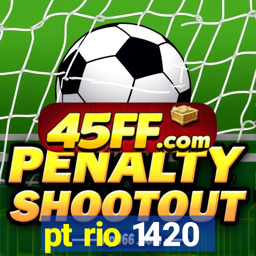 pt rio 1420